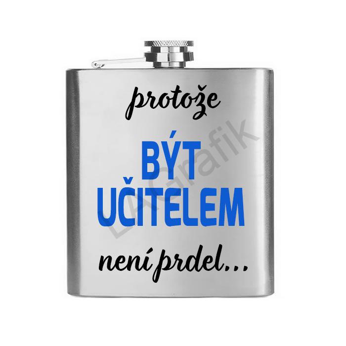 Placatka 200ml | PROTOŽE BÝT UČITELEM NENÍ PRDEL