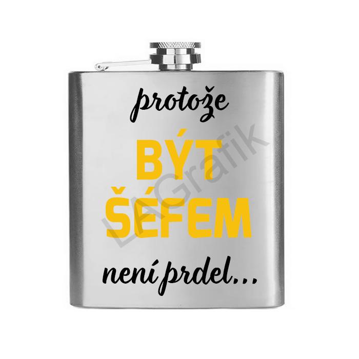 Placatka 200ml | PROTOŽE BÝT ŠÉFEM NENÍ PRDEL