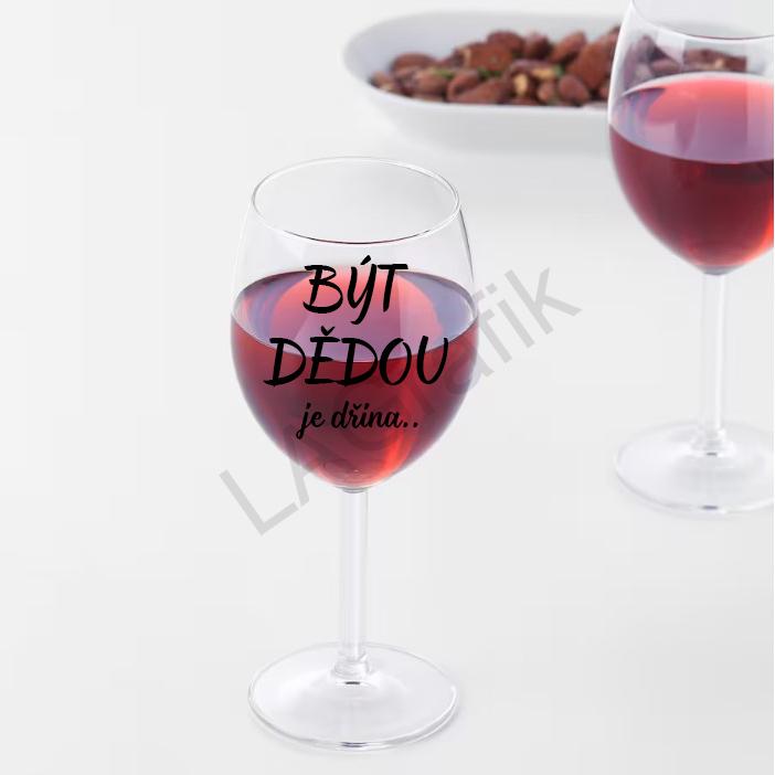 Sklenice na víno 600ml | BÝT DĚDOU je dřina...