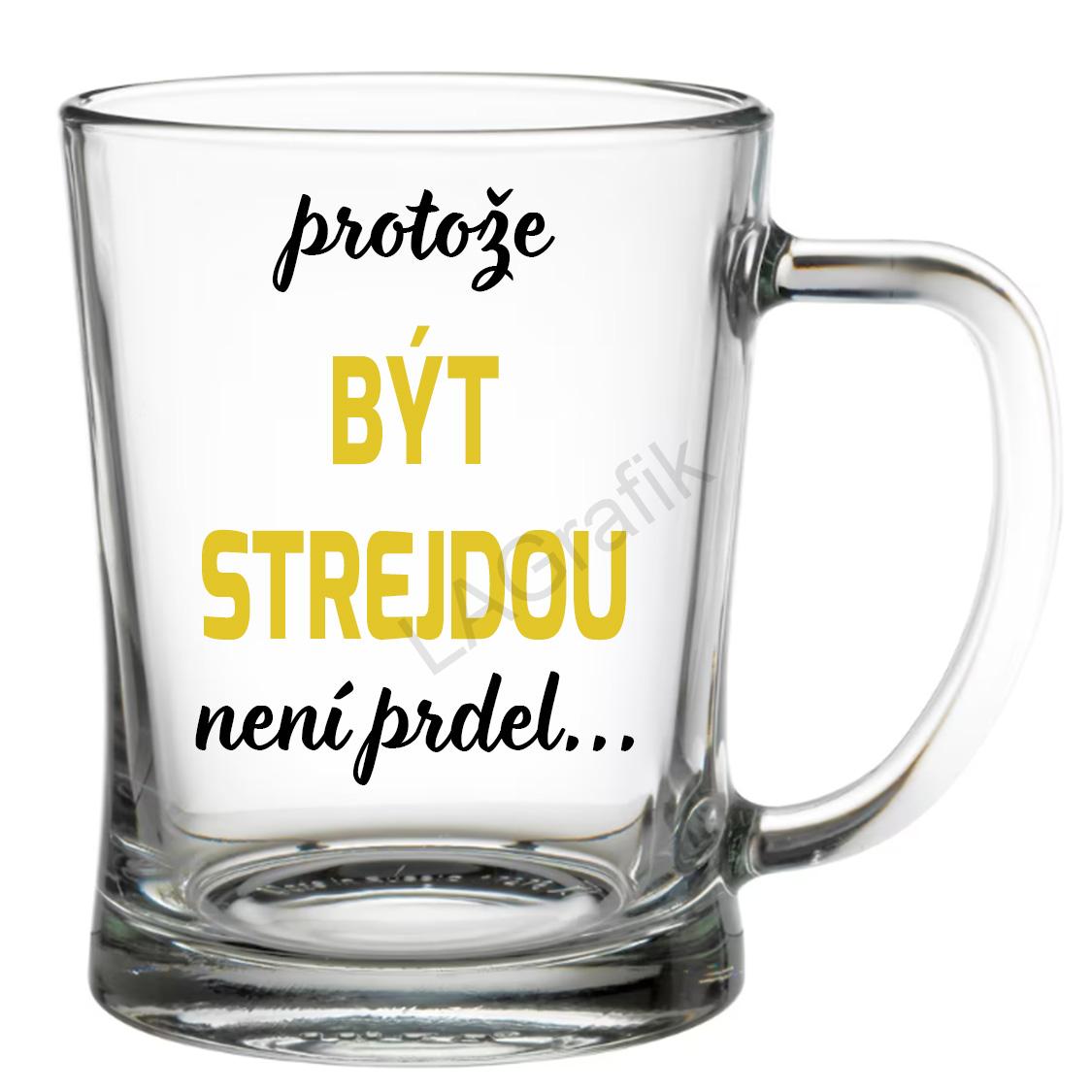 Krýgl 600ml | PROTOŽE BÝT STREJDOU NENÍ PRDEL