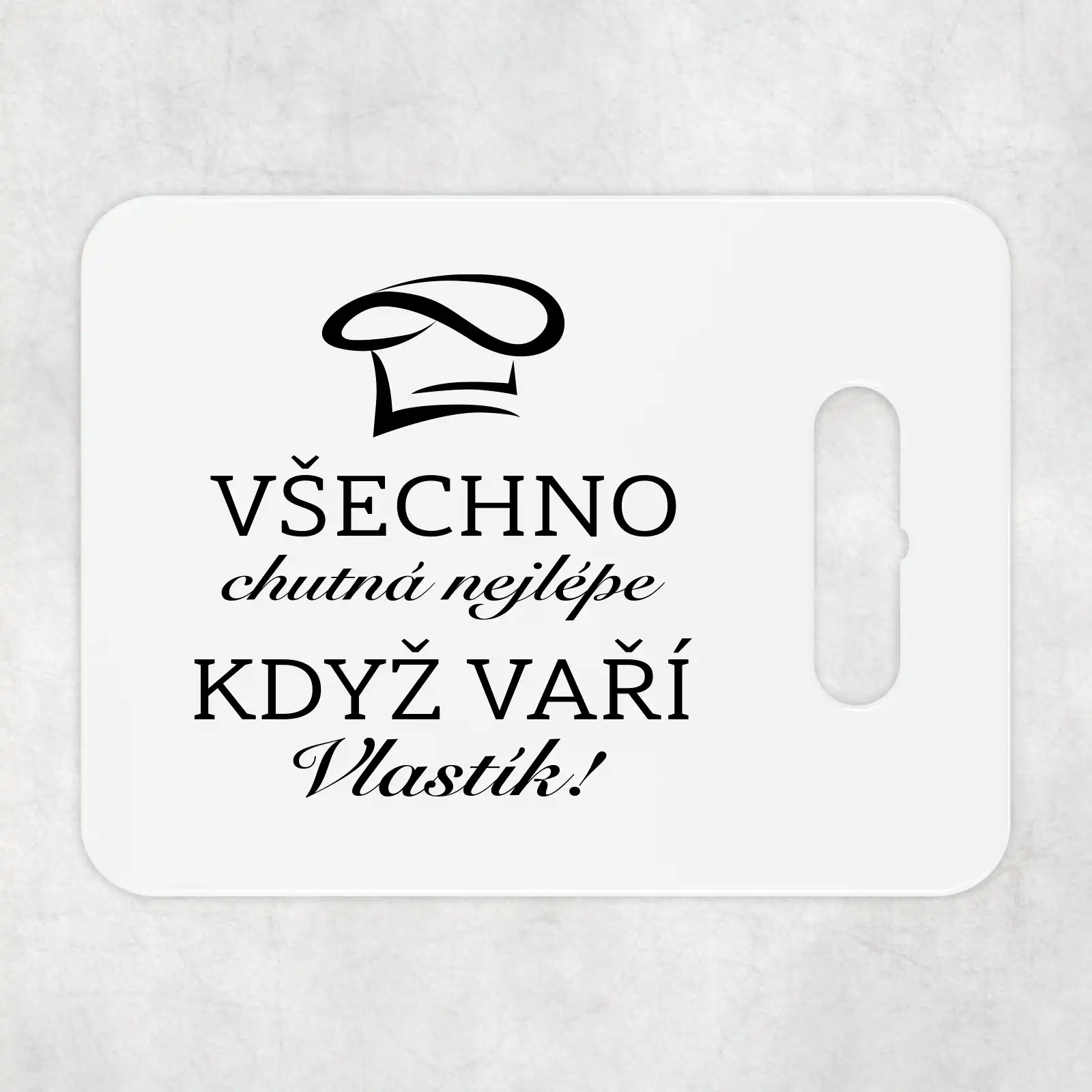 Keramické prkénko 18x24cm | VŠECHNO CHUTÁ NEJLÉPE, KDYŽ VAŘÍ "JMÉNO"