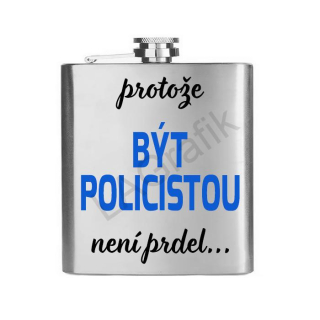 Placatka 200ml | PROTOŽE BÝT POLICISTOU NENÍ PRDEL