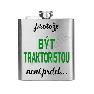 Placatka 200ml | PROTOŽE BÝT TRAKTORISTOU NENÍ PRDEL