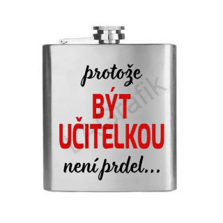 Placatka 200ml | PROTOŽE BÝT UČITELKOU NENÍ PRDEL