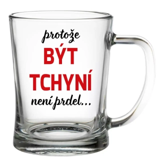 Krýgl 600ml | PROTOŽE BÝT TCHYNÍ NENÍ PRDEL