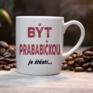 Hrnek 330ml | BÝT PRABABIČKOU JE ŠTĚSTÍ
