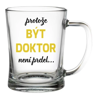 Krýgl 600ml | PROTOŽE BÝT DOKTOR NENÍ PRDEL