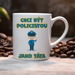 Hrnek 330ml | CHCI BÝT POLICISTOU JAKO TÁTA
