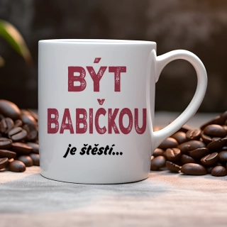 Hrnek 330ml | BÝT BABIČKOU JE ŠTĚSTÍ