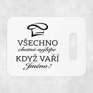 Keramické prkénko 18x24cm | VŠECHNO CHUTÁ NEJLÉPE, KDYŽ VAŘÍ "JMÉNO"