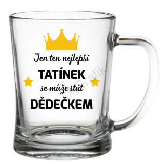 Krýgl 600ml | JEN NEJLEPŠÍ TATÍKEK SE MŮŽE STÁT DĚDEČKEM