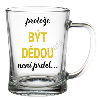 Krýgl 600ml | PROTOŽE BÝT DĚDOU NENÍ PRDEL