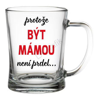 Krýgl 600ml | PROTOŽE BÝT MÁMOU NENÍ PRDEL