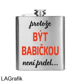 Placatka 200ml | PROTOŽE BÝT BABIČKOU NENÍ PRDEL