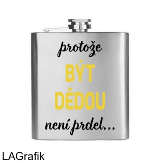 Placatka 200ml | PROTOŽE BÝT DĚDOU NENÍ PRDEL