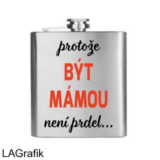 Placatka 200ml | PROTOŽE BÝT MÁMOU NENÍ PRDEL