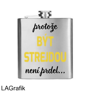 Placatka 200ml | PROTOŽE BÝT STREJDOU NENÍ PRDEL