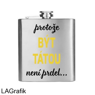 Placatka 200ml | PROTOŽE BÝT TÁTOU NENÍ PRDEL